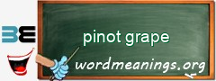 WordMeaning blackboard for pinot grape